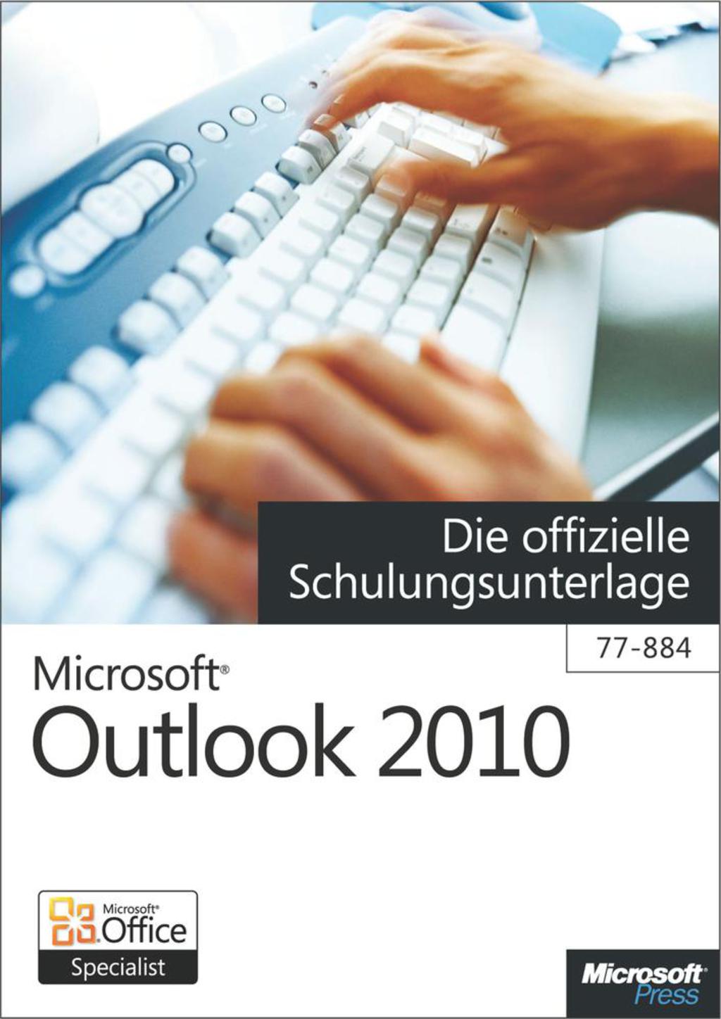 Microsoft Outlook 2010 – Die offizielle Schulungsunterlage (77-884) 1st Edition