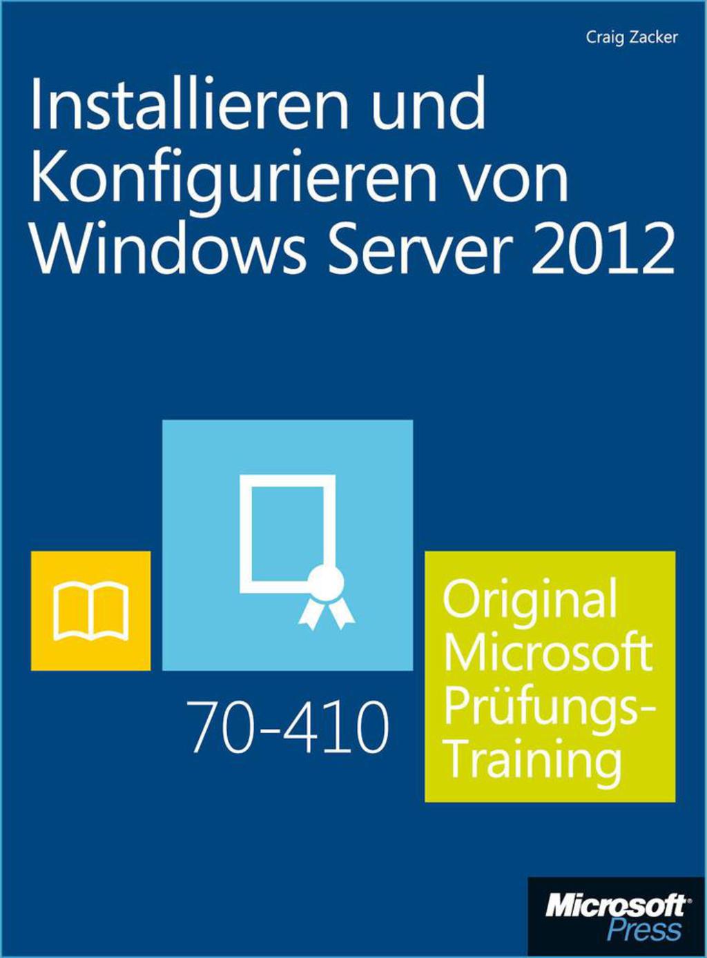 Installieren und Konfigurieren von Windows Server 2012 – Original Microsoft Prüfungstraining 70-410 1st Edition