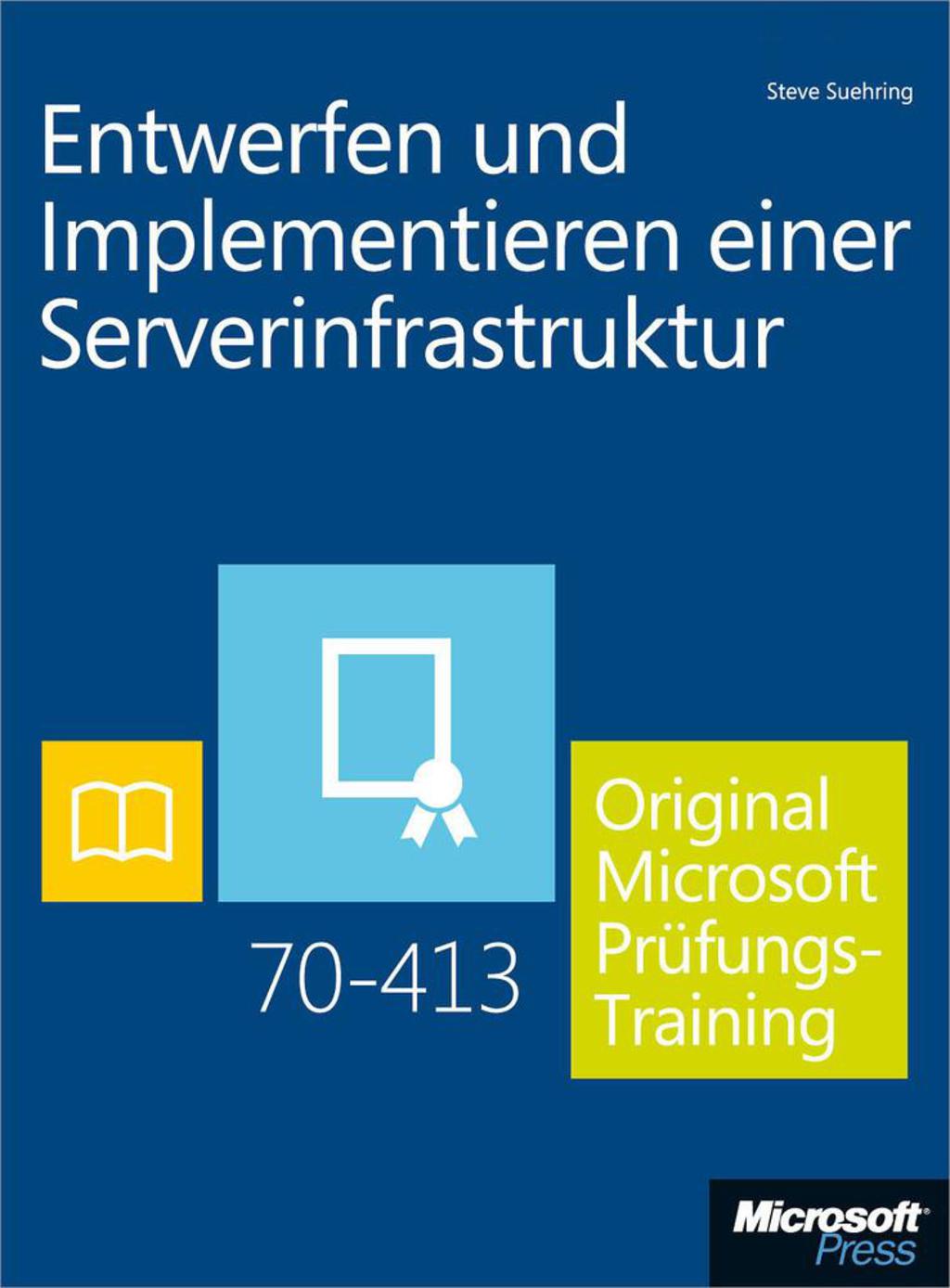 Entwerfen und Implementieren einer Serverinfrastruktur – Original Microsoft Prüfungstraining 70-413 1st Edition