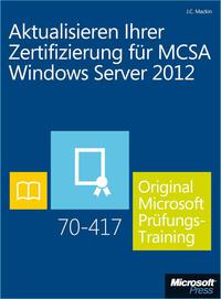 Cover image: Aktualisieren Ihrer Zertifizierung für MCSA Windows Server 2012 - Original Microsoft Prüfungstraining 70-417 1st edition 9783866450479
