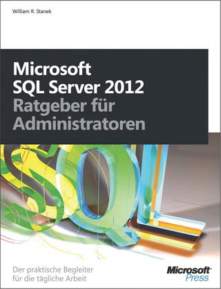Cover image: Microsoft SQL Server 2012 - Ratgeber für Administratoren: Der praktische Begleiter für die tägliche Arbei 1st edition 9783866456853