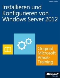 Cover image: Installieren und Konfigurieren von Windows Server 2012 - Original Microsoft Praxistraining 1st edition 9783866454804