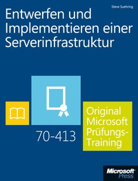Cover image: Entwerfen und Implementieren einer Serverinfrastruktur - Original Microsoft Prüfungstraining 70-413 1st edition 9783866450431
