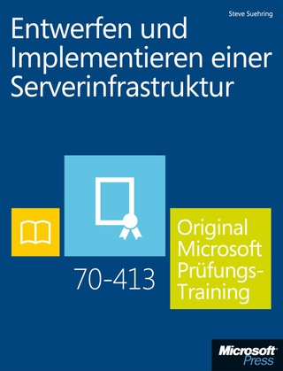 Cover image: Entwerfen und Implementieren einer Serverinfrastruktur - Original Microsoft Prüfungstraining 70-413 1st edition 9783866450431