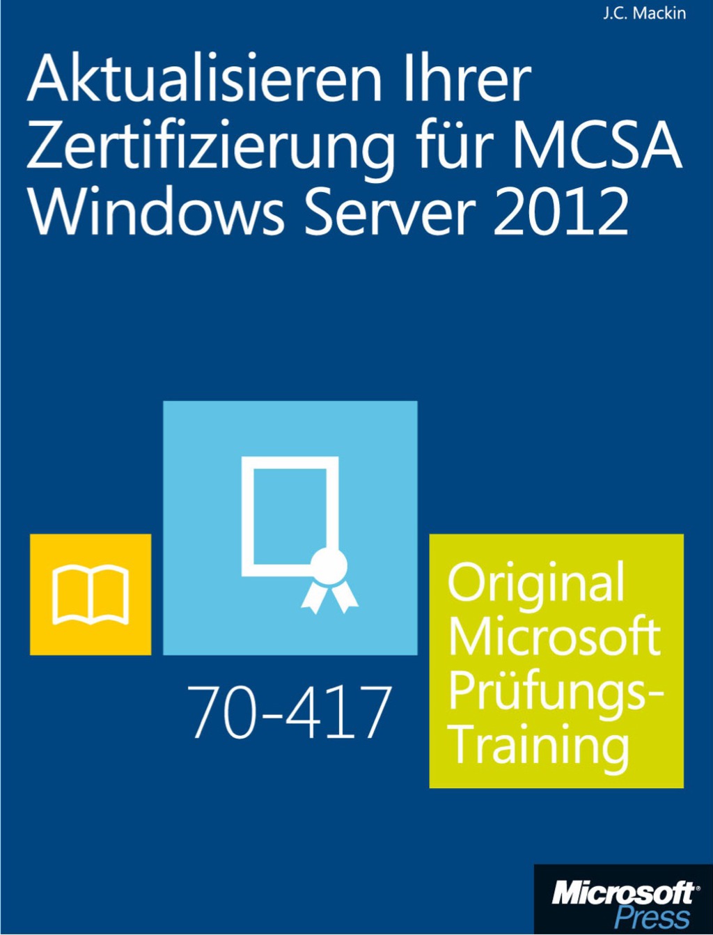 Aktualisieren Ihrer Zertifizierung für MCSA Windows Server 2012 – Original Microsoft Prüfungstraining 70-417 1st Edition
