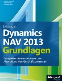 Cover image: Microsoft Dynamics NAV 2013 - Grundlagen: Kompaktes Anwenderwissen zur Abwicklung von Geschäftsprozessen 1st edition 9783866455689