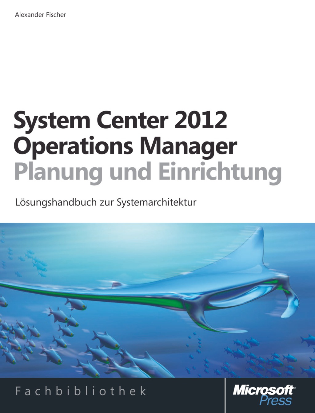 Microsoft System Center 2012 Operations Manager – Planung und Einrichtung 1st Edition