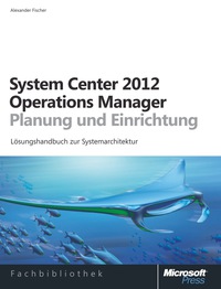 Cover image: Microsoft System Center 2012 Operations Manager - Planung und Einrichtung 1st edition 9783866456891