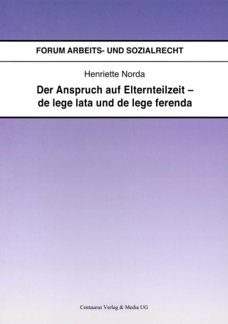 Imagen de portada: Der Anspruch auf Elternteilzeit - de lege lata und de lege ferenda 9783825506995