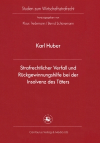 Cover image: Strafrechtlicher Verfall und Rückgewinnungshilfe bei der Insolvenz des Täters 9783862260539