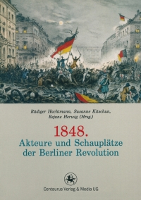 Omslagafbeelding: 1848. Akteure und Schauplätze der Berliner Revolution 9783862262199