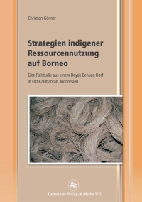 Cover image: Strategien indigener Ressourcennutzung auf Borneo 9783862262076