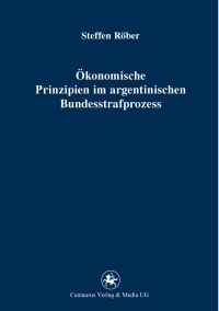 Cover image: Ökonomische Prinzipien im argentinischen Bundesstrafprozess 9783862261789