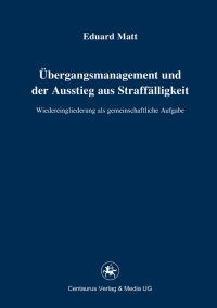 Cover image: Übergangsmanagement und der Ausstieg aus Straffälligkeit 9783862262540