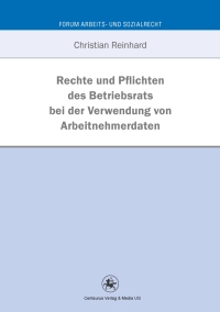 Cover image: Rechte und Pflichten des Betriebsrats bei der Verwendung von Arbeitnehmerdaten 9783862261987