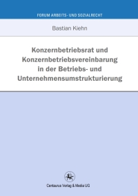 Cover image: Konzernbetriebsrat und Konzernbetriebsvereinbarung in der Betriebs- und Unternehmensumstrukturierung 9783862261536