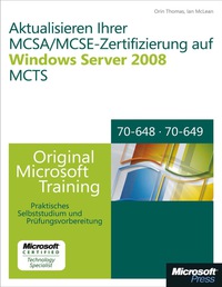 Cover image: Aktualisieren Ihrer MCSA/MCSE-Zertifizierung auf Windows Server 2008 MCTS - Original Microsoft Training für Examen 70-648 und 70-649 1st edition 9783866459489
