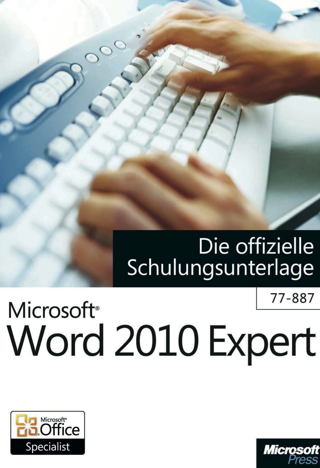 Microsoft Word 2010 Expert – Die offizielle Schulungsunterlage (Exam 77-887) 1st Edition