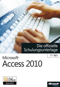 Cover image: Microsoft Access 2010 - Die offizielle Schulungsunterlage (77-885) 1st edition 9783866450738