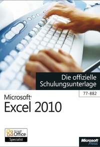Cover image: Microsoft Excel 2010 - Die offizielle Schulungsunterlage (77-882) 1st edition 9783866450714