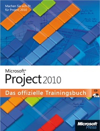 Cover image: Microsoft Project 2010 - Das offizielle Trainingsbuch 1st edition 9783866450929