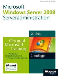 Cover image: Microsoft Windows Server 2008 Serveradministration - Original Microsoft Training für Examen 70-646, 2. Auflage, überarbeitet für R2 1st edition 9783866459762