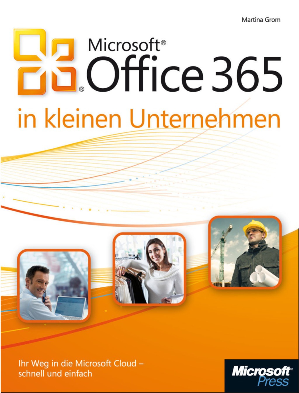 Microsoft Office 365 in kleinen Unternehmen 1st Edition