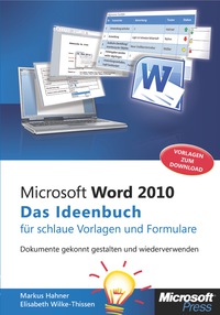 Cover image: Microsoft Word 2010 - Das Ideenbuch für schlaue Vorlagen und Formulare 1st edition 9783866458284