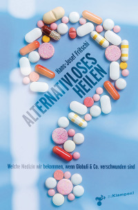 صورة الغلاف: Alternativloses Heilen 1st edition 9783866747586