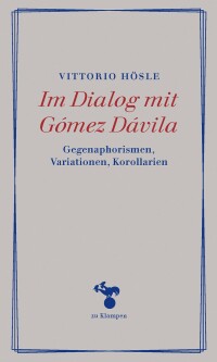 صورة الغلاف: Im Dialog mit Gómez Dávila 1st edition 9783866748330