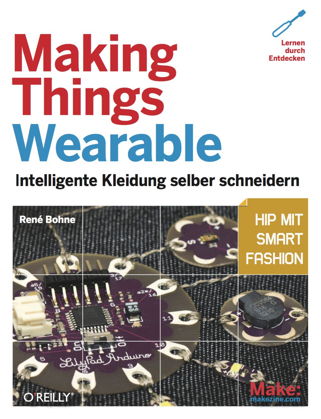 Making Things Wearable – Intelligente Kleidung selber schneidern 1st Edition
