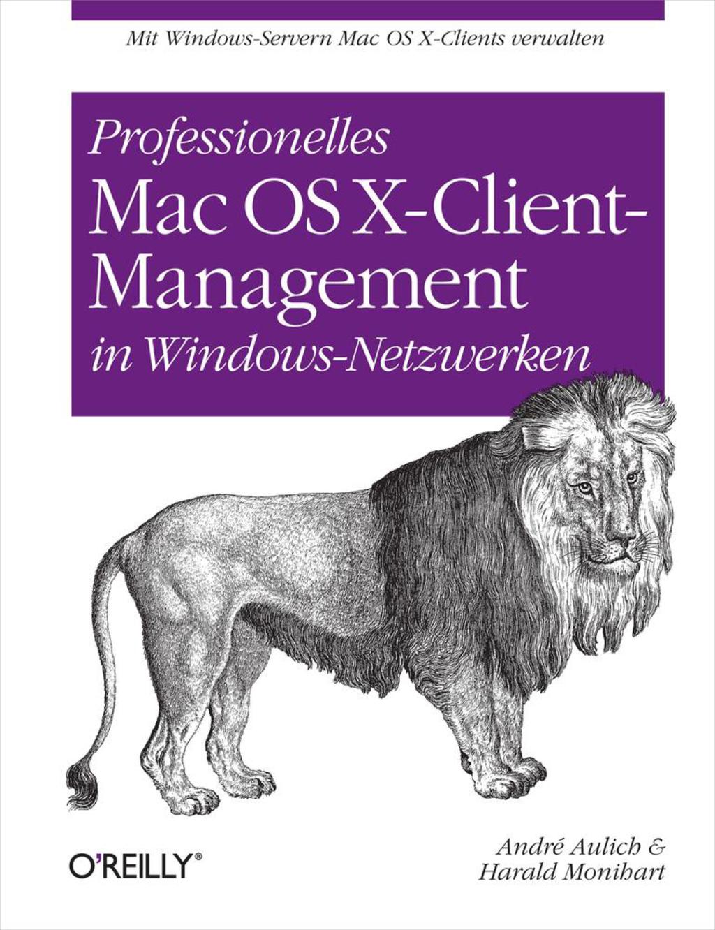 Professionelles Mac OS X Client-Management in Windows-Netzwerken 1st Edition