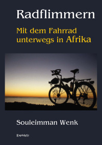 表紙画像: Radflimmern – Mit dem Fahrrad unterwegs in Afrika 1st edition 9783969406281