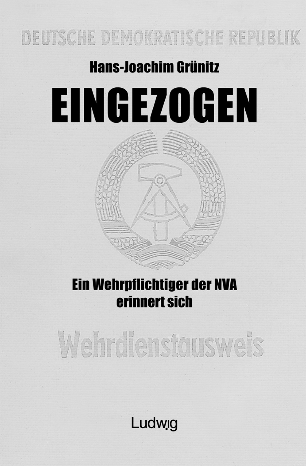 Eingezogen. Ein Wehrpflichtiger der NVA erinnert sich. 3rd Edition