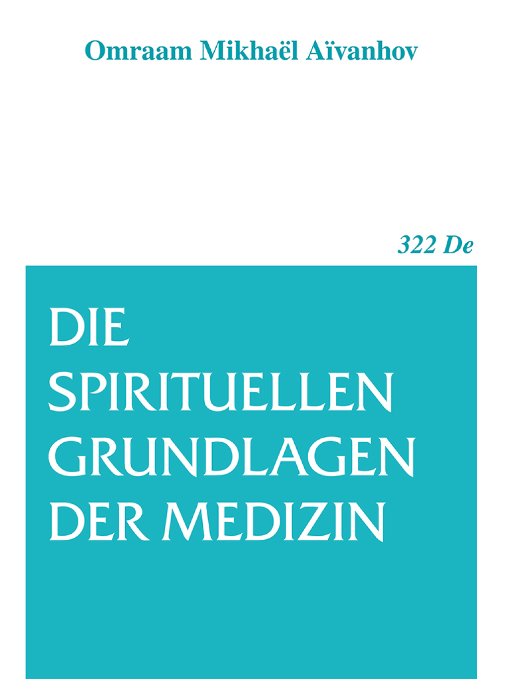 Die spirituellen Grundlagen der Medizin 1st Edition