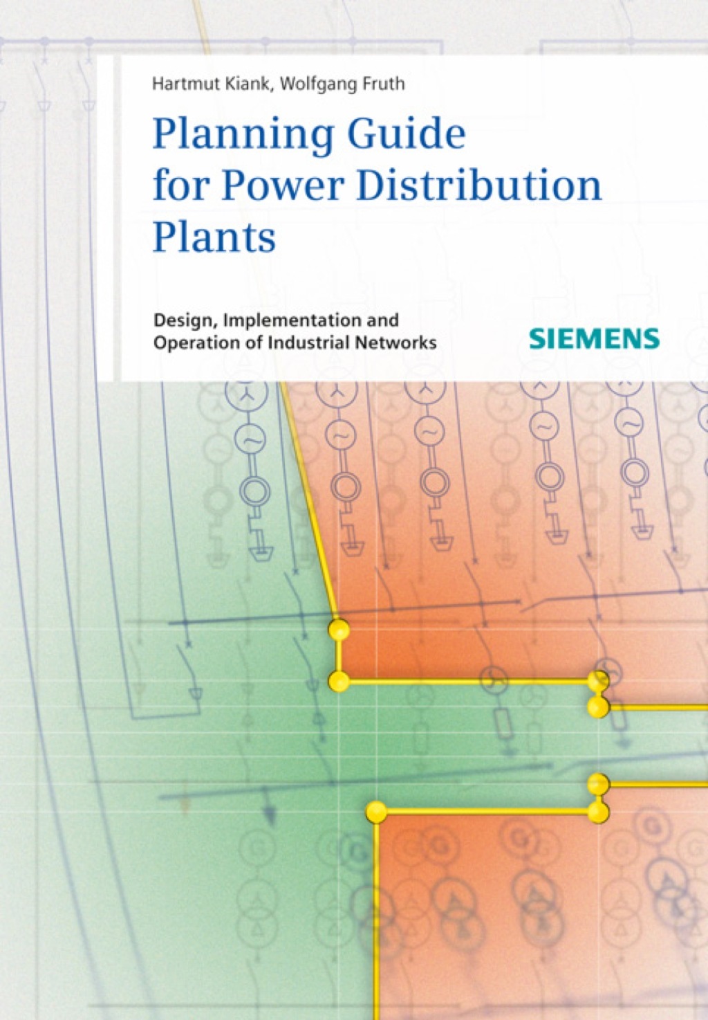 Planning Guide for Power Distribution Plants: Design, Implementation and Operation of Industrial Networks 1st Edition