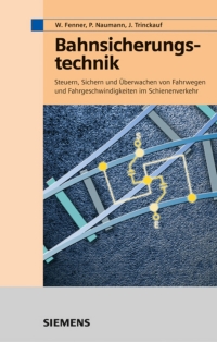 Cover image: Bahnsicherungstechnik: Steuern, Sichern und ?berwachen von Fahrwegen und Fahrgeschwindigkeiten im Schienenverkehr 2nd edition 9783895781773