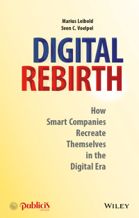 Cover image: Digital Rebirth: How Smart Companies Recreate Themselves in the Digital Era 1st edition 9783895784774