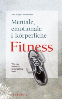 Imagen de portada: Mentale, emotionale und k?rperliche Fitness: Wie man dauerhaft leistungsf?hig bleibt 1st edition 9783895784507