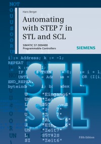 Imagen de portada: Automating with STEP 7 in STL and SCL: SIMATIC S7-300/400 Programmable Controllers 6th edition 9783895784125