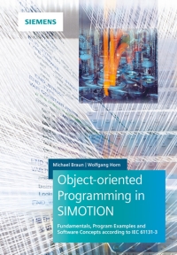 Imagen de portada: Object-Oriented Programming with SIMOTION: Fundamentals, Program Examples and Software Concepts According to IEC 61131-3 1st edition 9783895784569