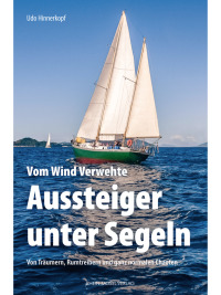 Imagen de portada: Vom Wind Verwehte: Aussteiger unter Segeln 1st edition 9783898014403