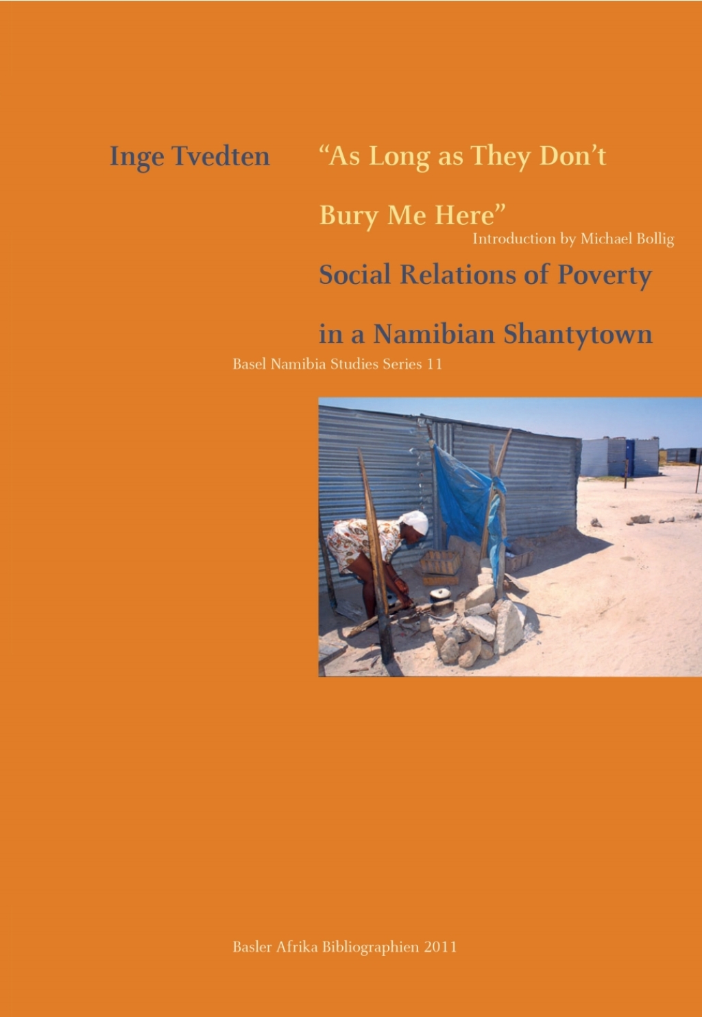 Tvedten: As Long as They Don’t Bury Me Here Social Relations of Poverty in a Namibian Shantytown 1st Edition