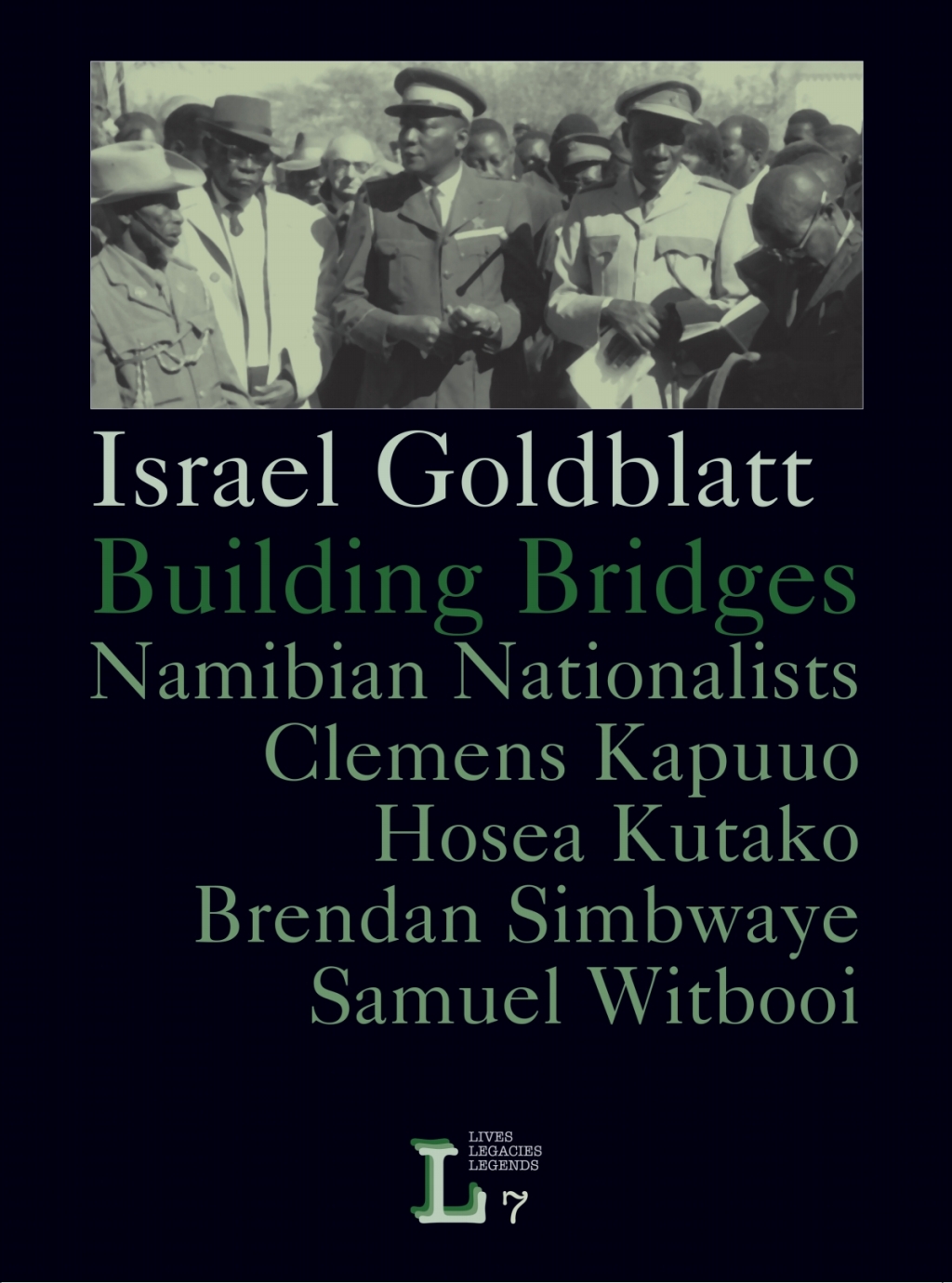 Goldblatt: Building Bridges Namibian Nationalists Clemens Kapuuo, Hosea Kutako, Brendan Simbwaye, Samuel Witbooi 1st Edition
