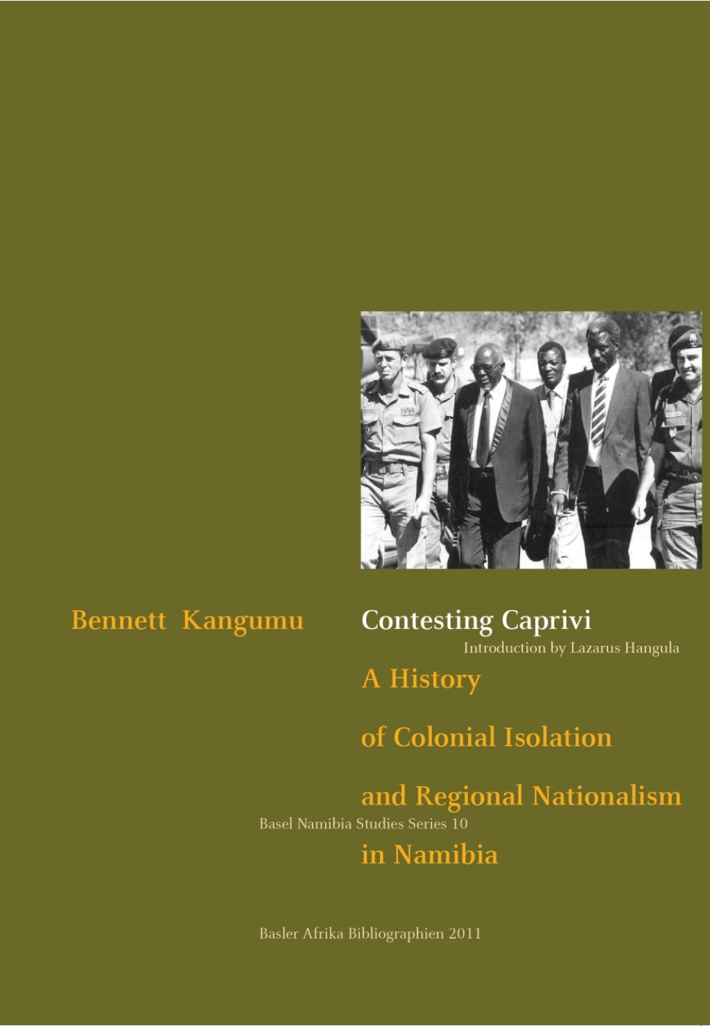 Kangumu: Contesting Caprivi A History of Colonial Isolation and Regional Nationalism in Namibia 1st Edition