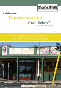 صورة الغلاف: Transformation from Below? White Suburbia in the Transformation of Apartheid South Africa to Democracy 9783905758580