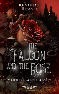 Cover image: The Falcon and the Rose - Vergiss mich nicht 9783911369022