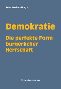 Cover image: Demokratie - Die perfekte Form bürgerlicher Herrschaft 9783929211429