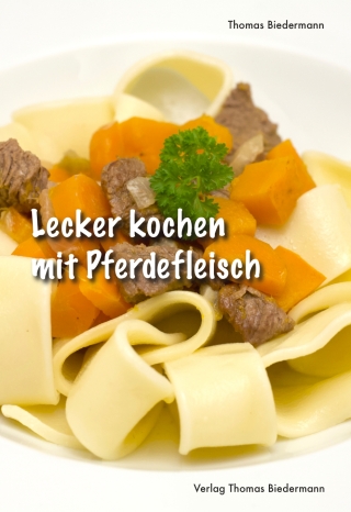 Imagen de portada: Lecker kochen mit Pferdefleisch 9783941695535