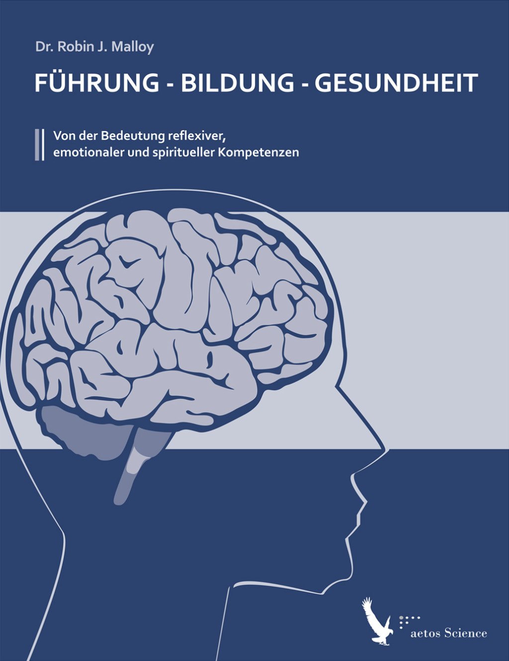 Führung – Bildung – Gesundheit Von der Bedeutung reflexiver, emotionaler und spiritueller Kompetenzen 1st Edition